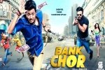 release date, Bank Chor official, bank chor hindi movie, Kailash kher