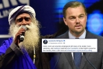 DiCaprio, isha foundation, civil society groups ask dicaprio to withdraw support for cauvery calling, Madurai