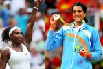 Forbes, PV Sindu, forbes name serena williams as highest paid female athlete pv sindhu in top 10, Maria sharapova