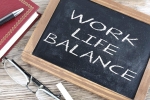 work life balance, lifestyle, the work life balance putting priorities in order, Work life balance