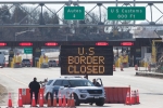 US, US, us canada borders to remain closed till june 21, Cross border