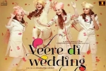 review, Veere Di Wedding official, veere di wedding hindi movie, Balaji motion pictur