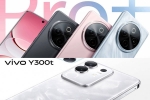 Vivo Y300 Pro+ and Vivo Y300t colours, Vivo Y300 Series, vivo y300 pro and vivo y300t launched, Electronic