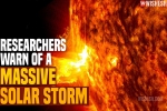 Massive Solar Storm, Massive Solar Storm 2021 breaking news, researchers warn of a massive solar storm, Solar system